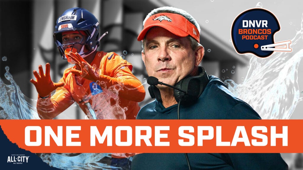 DNVR Broncos Podcast: Do Sean Payton & the Denver Broncos have one more splash roster move before training camp starts?