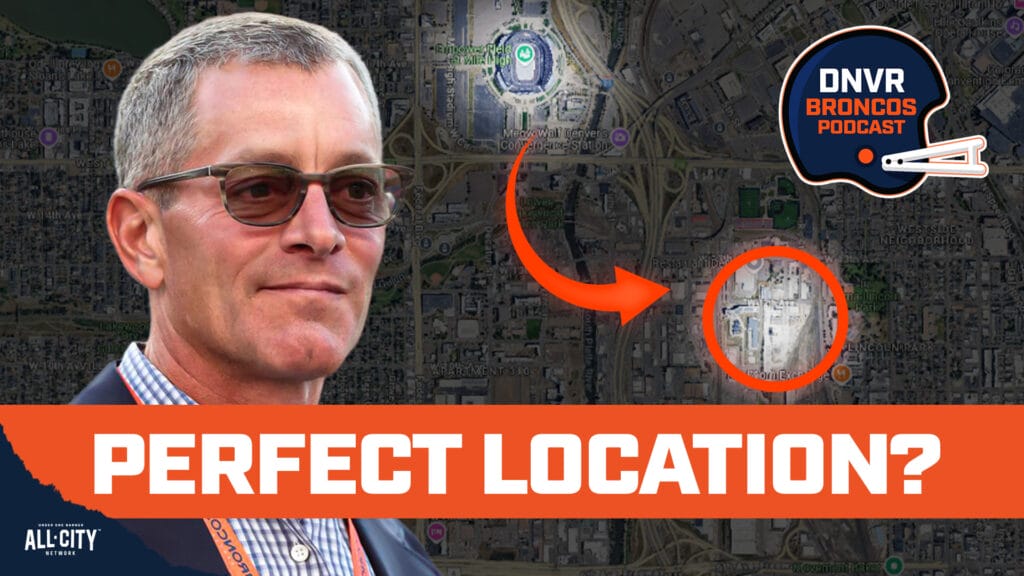 DNVR Broncos Podcast: Is the potential Denver Broncos stadium site the PERFECT location for the team under Greg Penner?
