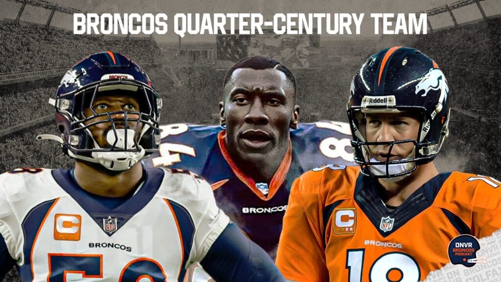 Broncos All Quarter Century team: Building the best roster from Clinton Portis to Peyton Manning